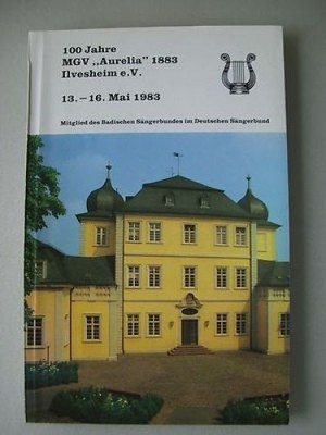 100 Jahre MGV Aurelia Ilvesheim e.V. 1983 Vereinsgeschichte Gesangsverein unbeka