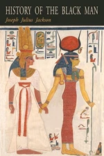 History of the Black Man: An Authentic Collection of Historical 