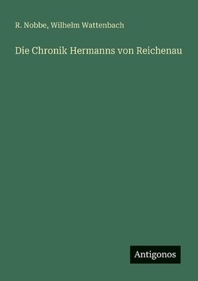 Die Chronik Hermanns von Reichenau by Wilhelm Wattenbach (German) Paperback Book