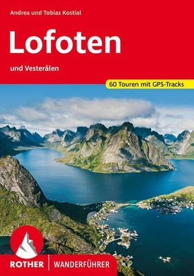 Lofoten. 60 Touren mit GPS-Tracks und Vesteralen Kostial, Andrea und Tobias Kost