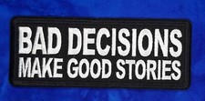 Bad Decisions Make Good Stories Iron On Sew On Embroidered Patch 4" x 1 1/2 "