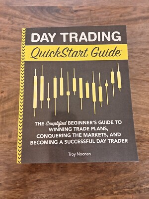 Day Trading QuickStart Guide - The Ultimate Beginner's Guide to Day Trading