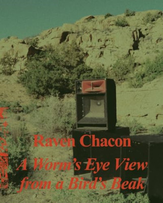 Raven Chacon: A Worm's Eye View From a Bird's Beak - Hardback NEW Coplan, Alison