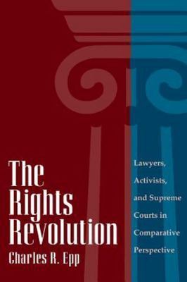 The Rights Revolution: Lawyers, Activists, and Supreme Courts in Comparative P..