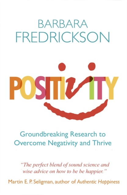 Positivity : Groundbreaking Research To Release Your Inner Optimist And Thrive Barbara Fredrickson - Image 2
