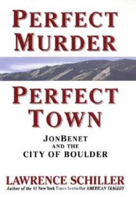 Perfect Murder, Perfect Town: JonBenet and the City of Boulder - GOOD