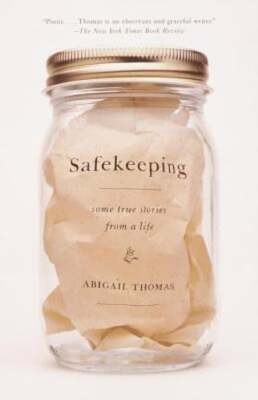 Safekeeping: Some True Stories from a Life by Abigail Thomas: Used