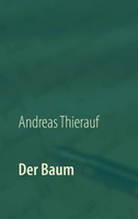 Der Baum Andreas Thierauf Taschenbuch 336 S. Deutsch 2017 Books on Demand Gmbh