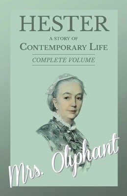Oliphant | Hester - A story of Contemporary Life - Complete Volume | Taschenbuch