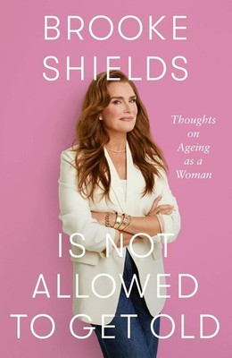 Brooke Shields is Not Allowed to Get Old | Brooke Shields | englisch