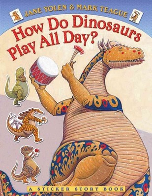 How Do Dinosaurs Play All Day? - paperback Yolen, Jane|Teague, Mark