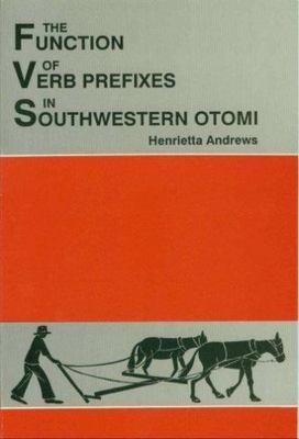 Function of Verb Prefixes in Southwestern Otom, Paperback by Andrews, Henriet...