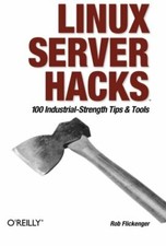 Linux Server Hacks: 100 Industrial-Strength Tips and Tools by Flickenger New