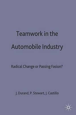 Teamwork in the Automobile Industry: Radical Change or Passing Fashion? by Cast