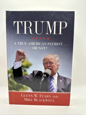 Trump : A True American Patriot... or Not? by Fearn & Blackwell (Hardcover, 2020