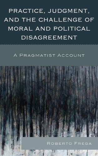 Practice, Judgment, and the Challenge of Moral and Political ... - 9780739170670