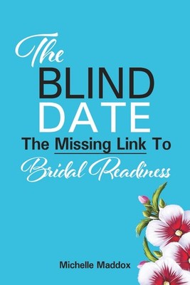 The Blind Date: The Missing Link To Bridal Readiness