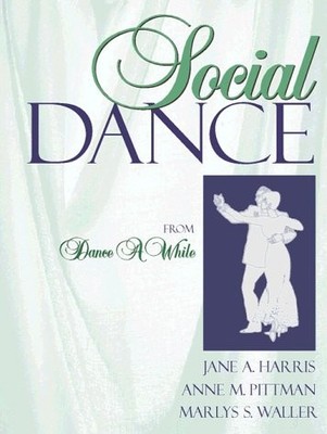 SOCIAL DANCE FROM DANCE A WHILE By Jane A. Harris & Anne M. Pittman *Excellent*