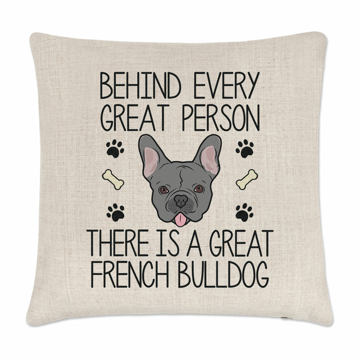 Behind Every Great Person There Is A Great French Bulldog Cushion Cover Pillow