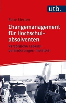 Changemanagement für Hochschulabsolventen | René Merten | deutsch