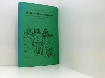 Bei uns dehäm dohinne. Geschichde aus'm Weschdrich, vum Kriech und vun de Jachd.