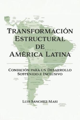 Transformacin Estructural de America Latina: Condicin para un Desarrollo Sosteni