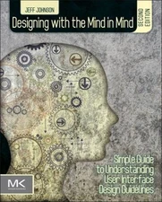 Designing with the Mind in Mind : Simple Guide to Understanding U