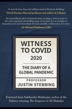 Witness to Covid: 2020: The Diary of a Global Pandemic by Justin Stebbing Hardco