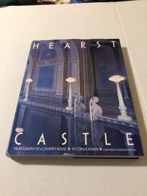 Hearst Castle: The Biography of a Country House - hardcover Victoria Kastner...
