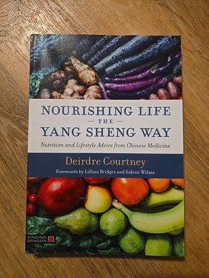 Nourishing Life the Yang Sheng Way: Nutrition and Lifestyle Advice from Chinese