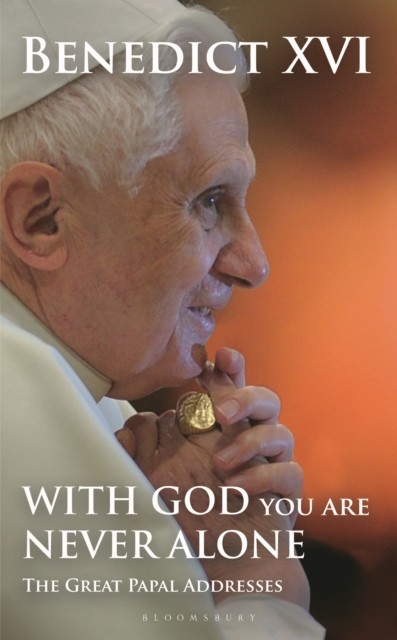 With God You Are Never Alone by His Holiness Pope Benedict XVI (Hardback Book)