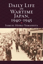 Daily Life in Wartime Japan, 1940-1945 (Modern War Studies)
