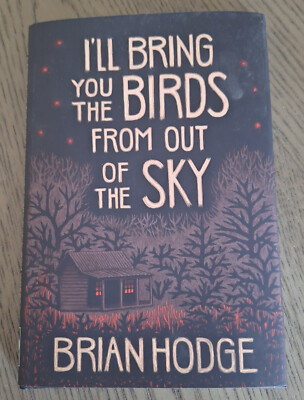 Brian Hodge I'll Bring You the Birds From Out of the Sky HC S/L Cemetery Dance