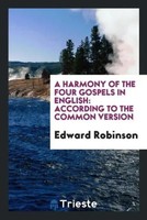 Edward Robinson | A Harmony Of The Four Gospels In English | Taschenbuch (2017)