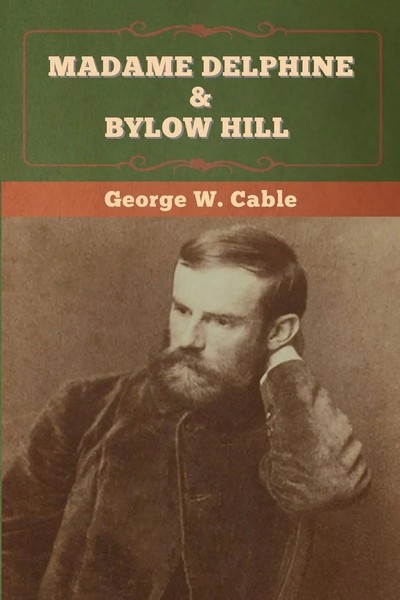 Madame Delphine & Bylow Hill George W. Cable Taschenbuch Kartoniert / Broschiert-image