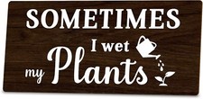 Sometimes I wet my plants Funny Garden Wooden Signs,Rustic Garage Home Black