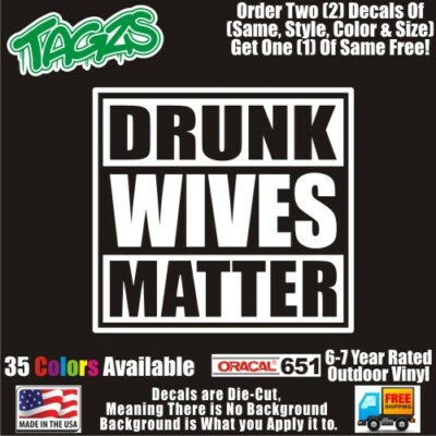 Drunk Wives Matter Funny DieCut Vinyl Window Decal Sticker Car Truck SUV JDM