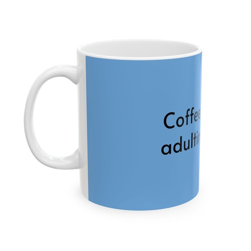 Adulting is hard - Ceramic Mug, (11oz, 15oz) - Picture 4 of 5