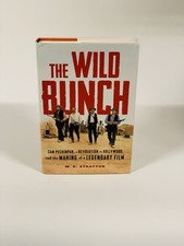 Wild Bunch : Sam Peckinpah, a Revolution in Hollywood, and the Making of a...