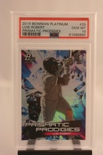 2019 Bowman Platinum Luis Robert Prismatic Prodigies #PPP25 PSA 10 GEM MT