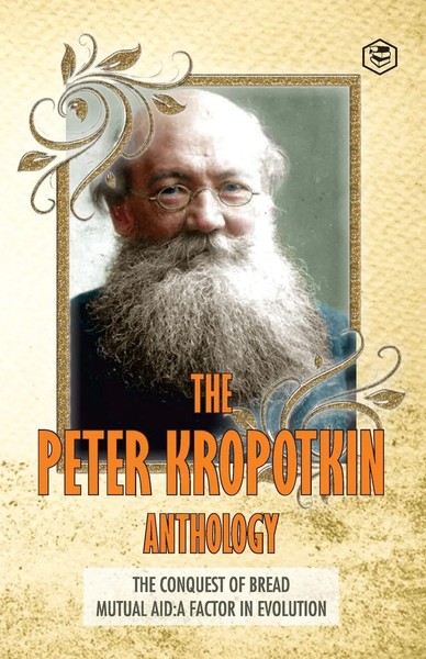 Peter Kropotkin | The Peter Kropotkin Anthology The Conquest Of Bread &...-image