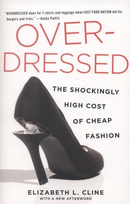 Overdressed: The Shockingly High Cost of Cheap Fashion