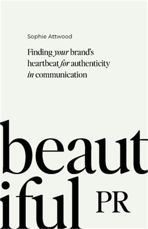 Beautiful PR Finding Your Brand's Heartbeat for Authenticity in