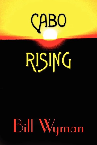 Bill Wyman | Cabo Rising | Taschenbuch | Englisch (2005) | AuthorHouse-image