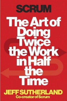 Scrum ~ Jeff Sutherland ~  9780385346450