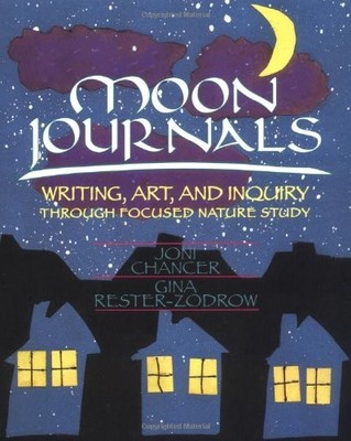 Moon Journals: Writing, Art, and Inquiry Through Focused Nature Study