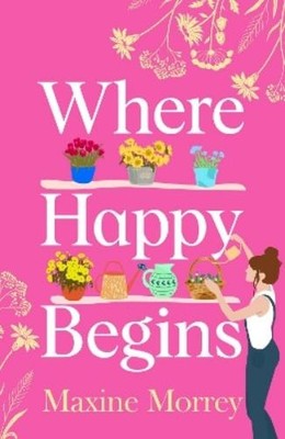 Maxine Morrey Where Happy Begins (Paperback) (UK IMPORT)