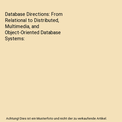 Database Directions: From Relational to Distributed, Multimedia, and Object-Orie