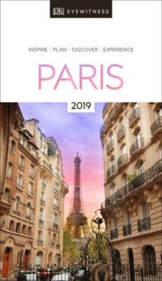 Dk Eyewitness 2019 Paris: Inspire, Plan, Discover, Experience (Dk Eyewitness Tra