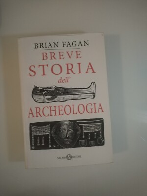 1351 KURZE GESCHICHTE DER ARCHÄOLOGIE - FAGAN BRIAN MURRAY - Salani 2023